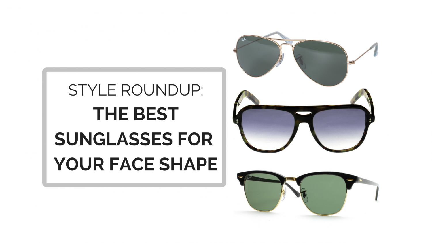 Best sunglasses for your best sale face shape