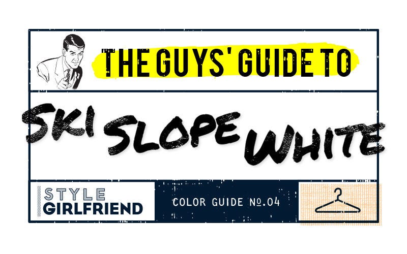 white, color guide, style girlfriend, guy's guide, style guide, menswear