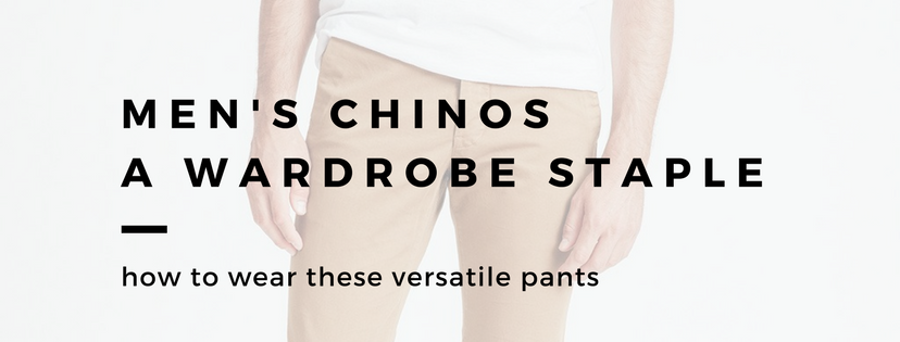men's wardrobe essential chinos