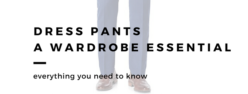 The Best Dress Pants for Men and How to Wear Them