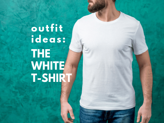 Ways to Wear a White T-Shirt: Casual Outfit Ideas for Men