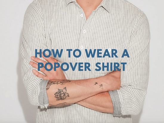 how to wear a popover shirt