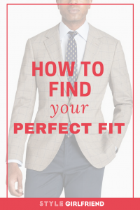 The Guys' Guide to Buying Clothes that Actually Fit | Style Girlfriend ...