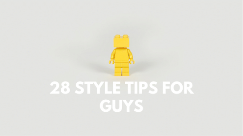 28 Style Tips for Guys that Everyone Needs to Hear