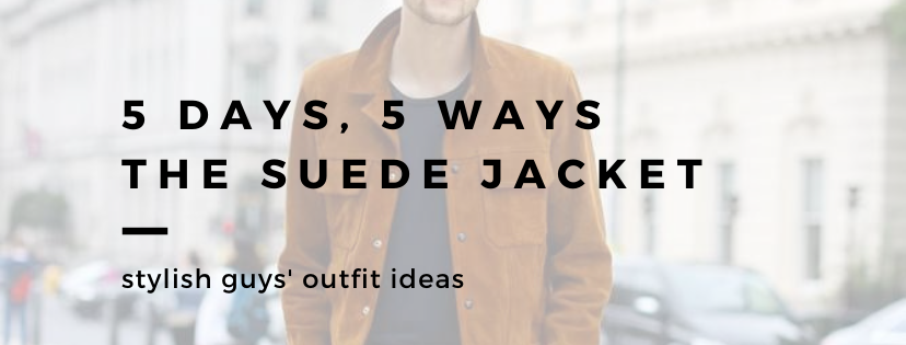 ways to wear a suede jacket, suede jacket outfit ideas for guys