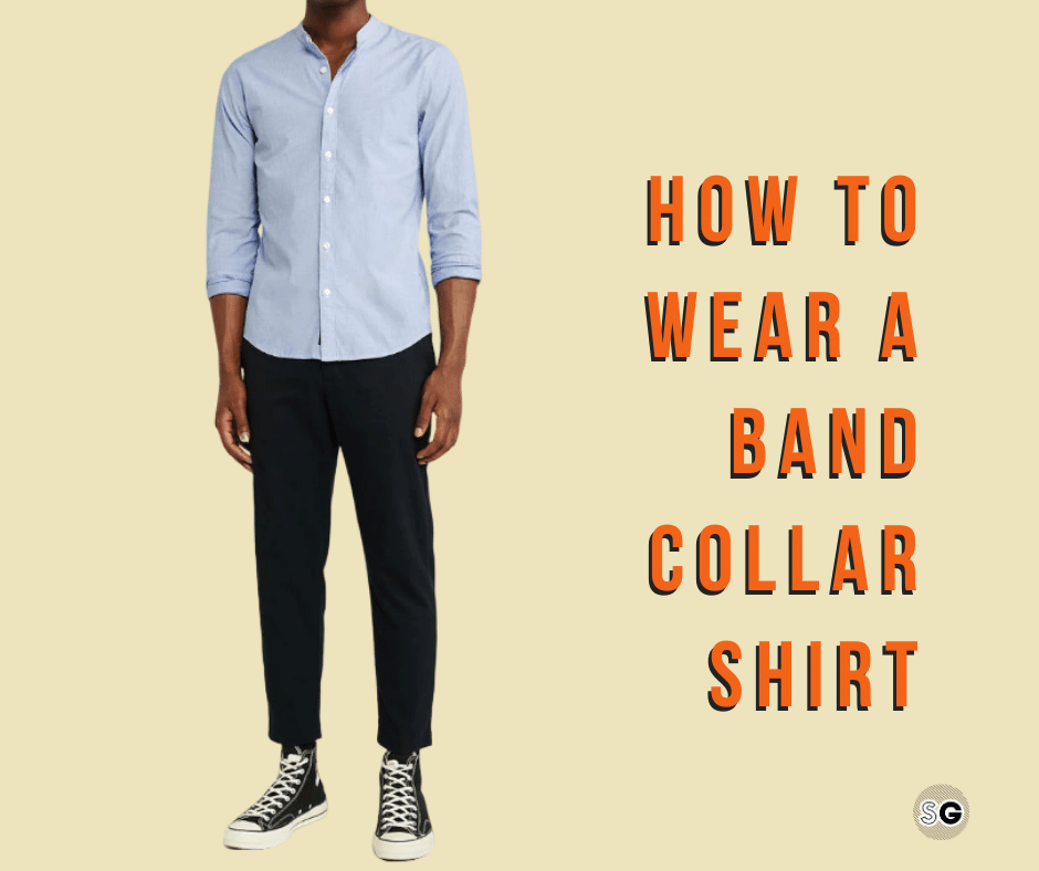 How to Wear a Band Collar Shirt ...