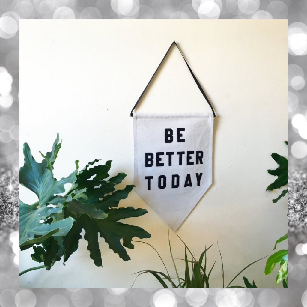Rayo & Honey “Be Better Today” pennant, $75